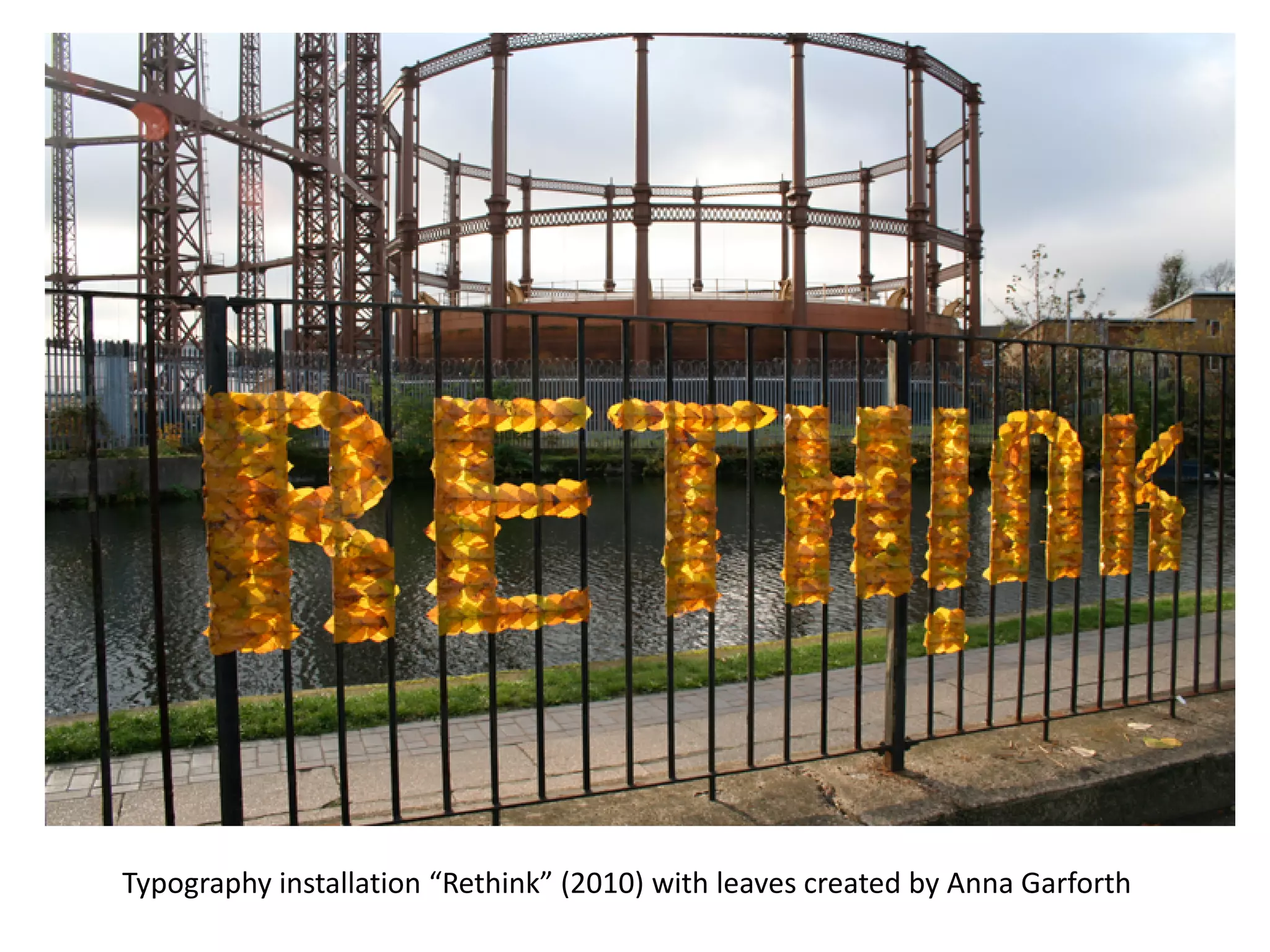 Typography installation “Rethink” (2010) with leaves created by Anna Garforth
 