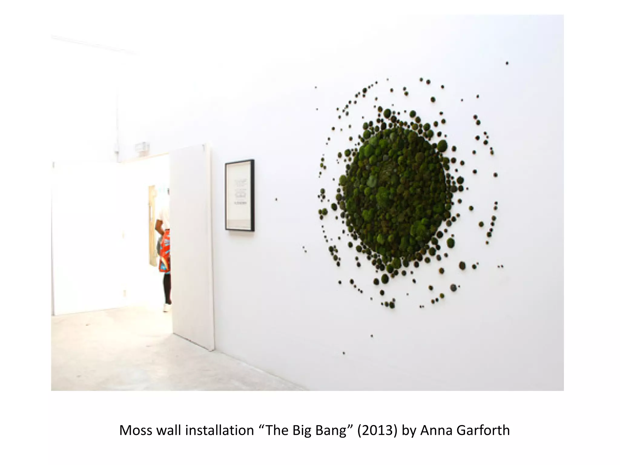 Moss wall installation “The Big Bang” (2013) by Anna Garforth
 