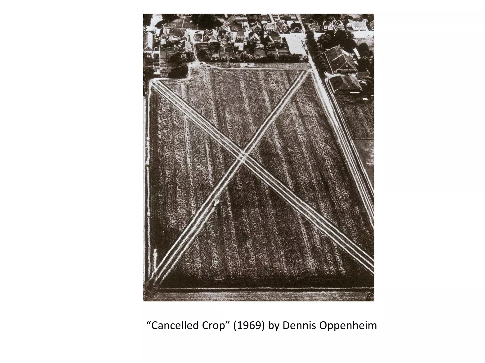 “Cancelled Crop” (1969) by Dennis Oppenheim
 