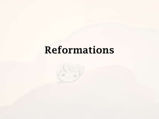 Reformations

 
