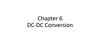 Chapter 6
DC-DC Conversion
 