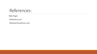 References:
Web Pages:
Mathalino.com
Mathworld.wolfram.com
 