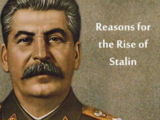 Reasons for
the Rise of
Stalin
 