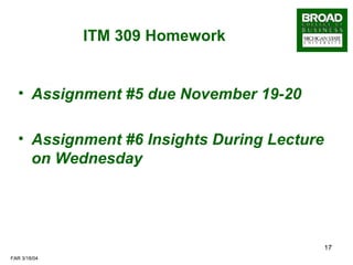 ITM 309 Homework Assignment #5 due November 19-20 Assignment #6 Insights During Lecture on Wednesday 
