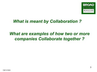 What is meant by Collaboration ?   What are examples of how two or more companies Collaborate together ? 