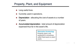  Long useful lives.
 Currently used in operations.
 Depreciation - allocating the cost of assets to a number
of years.
...