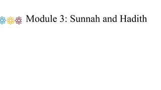 Module 3: Sunnah and Hadith
 