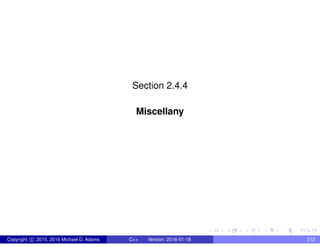Section 2.4.4
Miscellany
Copyright c 2015, 2016 Michael D. Adams C++ Version: 2016-01-18 212
 