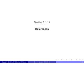 Section 3.1.11
References
Copyright c 2015, 2016 Michael D. Adams C++ Version: 2016-01-18 545
 