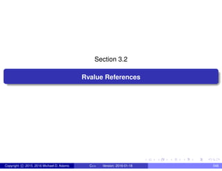 Section 3.2
Rvalue References
Copyright c 2015, 2016 Michael D. Adams C++ Version: 2016-01-18 548
 