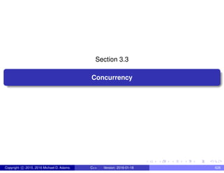 Section 3.3
Concurrency
Copyright c 2015, 2016 Michael D. Adams C++ Version: 2016-01-18 628
 