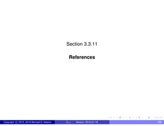 Section 3.3.11
References
Copyright c 2015, 2016 Michael D. Adams C++ Version: 2016-01-18 798
 