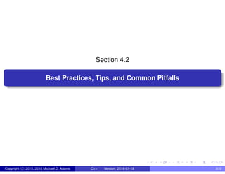 Section 4.2
Best Practices, Tips, and Common Pitfalls
Copyright c 2015, 2016 Michael D. Adams C++ Version: 2016-01-18 810
 