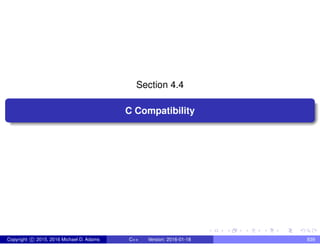 Section 4.4
C Compatibility
Copyright c 2015, 2016 Michael D. Adams C++ Version: 2016-01-18 839
 