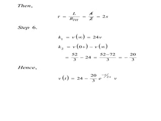 
   
1
2
4
2
2
24
0
52 52 72 20
24
3 3 3
,
6.
,
TH
L
s
R
k v v
k v v
Then
Step
Hence
   
  
   

    
  2
20
24
3
t
s
v t e v

 
 