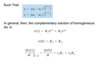 Such That
In general, then, the complementary solution of homogeneous
eq. is
 