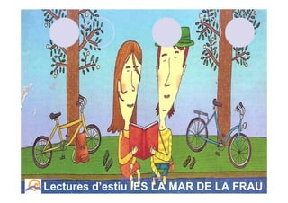 Llengua catalana   IES La Mar de la Frau   Lectures recomanades per l’estiu 1


      Lectures d’estiu IES LA MAR DE LA FRAU
 