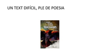 UN TEXT DIFÍCIL, PLE DE POESIA