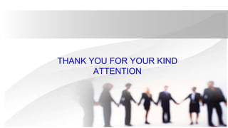 THANK YOU FOR YOUR KIND
ATTENTION
 