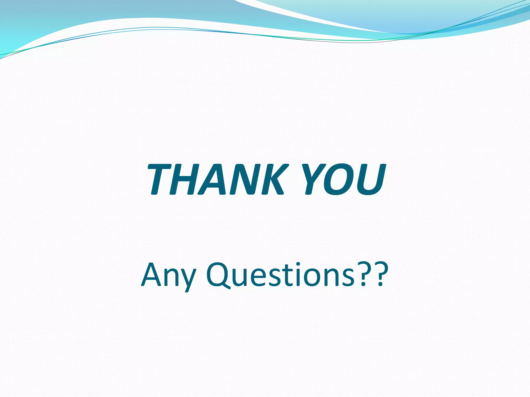 THANK YOU
Any Questions??
 