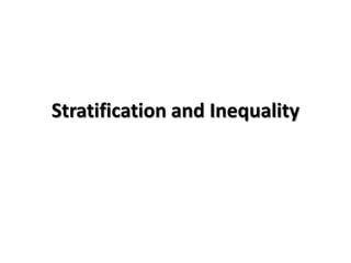 Stratification and Inequality
 
