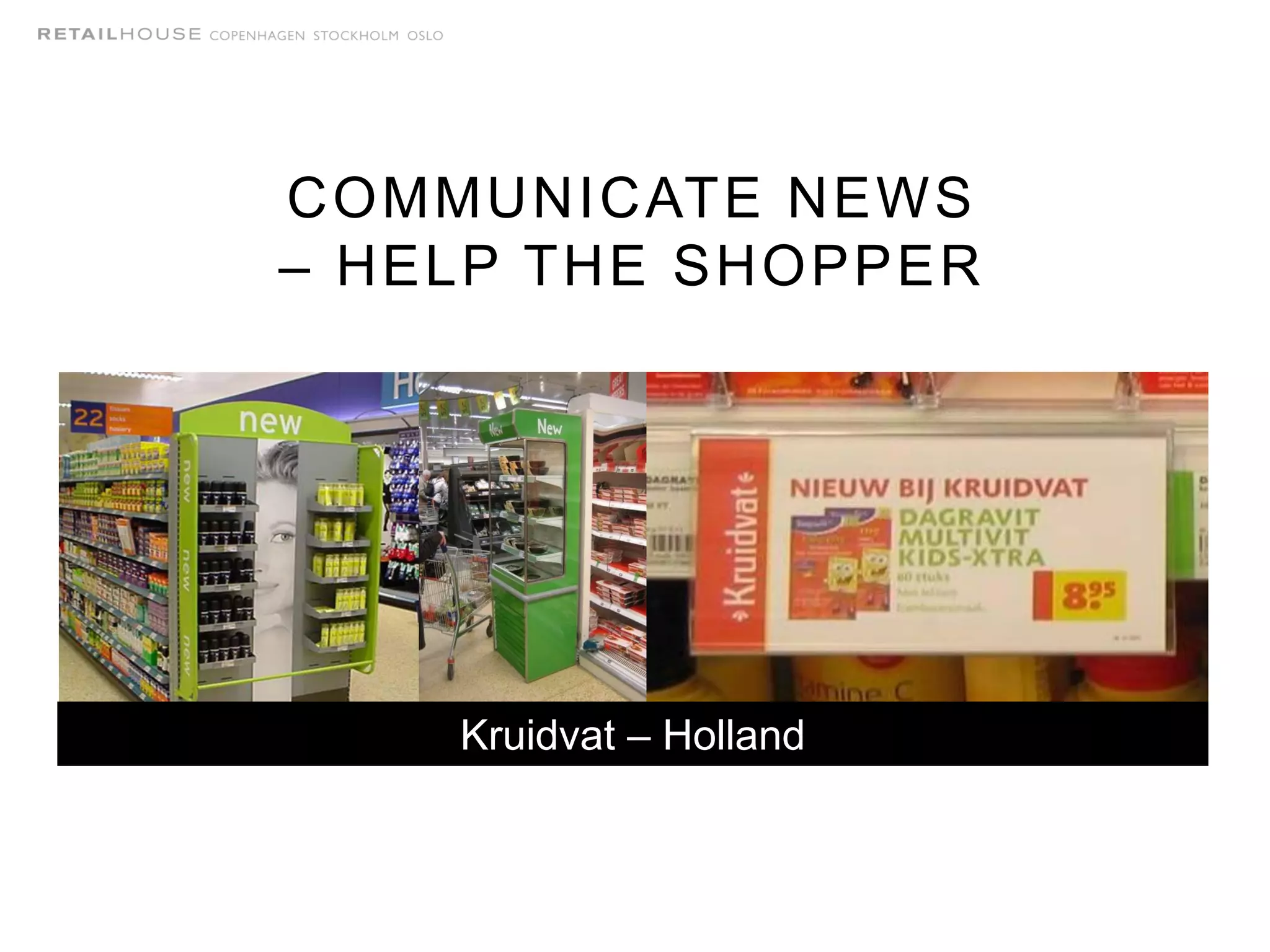 COMMUNICATE NEWS
– HELP THE SHOPPER
Kruidvat – Holland
 