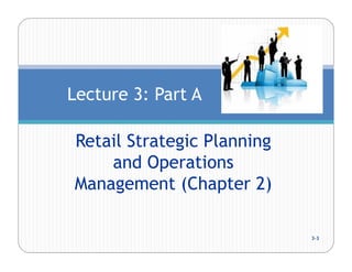 DC Lecture Three : Retail Strategic Planning and Evaluating the ...