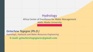 E-mail: getachewtegegne21@gmail.com
Hydrology
Africa Center of Excellence for Water Management
Addis Ababa University
Getachew Tegegne (Ph.D.)
Hydrologic, Hydraulic and Water Resources Engineering
 