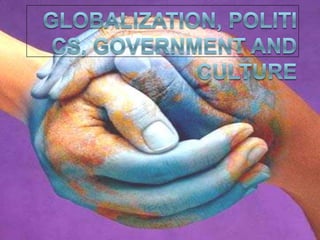 Globalization, Politics, Government and Culture Thursday September 2nd 