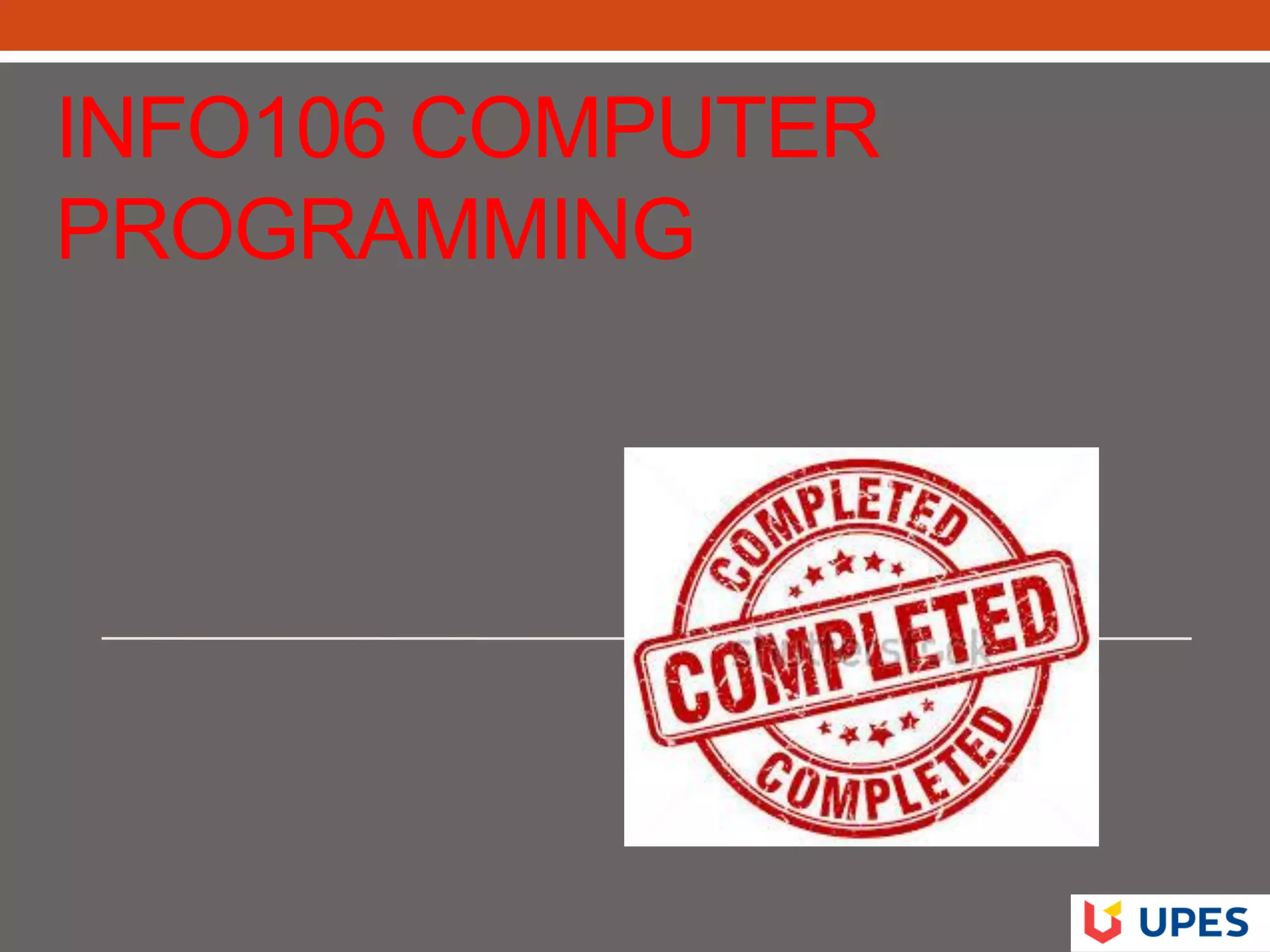INFO106 COMPUTER
PROGRAMMING
 