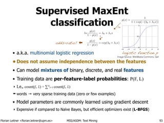 Florian Leitner <florian.leitner@upm.es> MSS/ASDM: Text Mining
Supervised MaxEnt
classification
• a.k.a. multinomial logis...