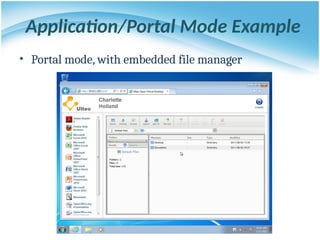 Application/Portal Mode Example
• Portal mode, with embedded file manager
 