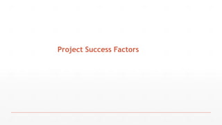 Project Success Factors
 