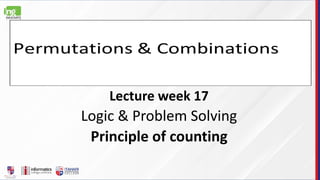 Lecture week 17
Logic & Problem Solving
Principle of counting
 