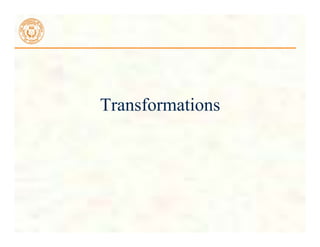 Transformations
 