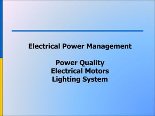Electrical Power Management Power Quality Electrical Motors Lighting System 
