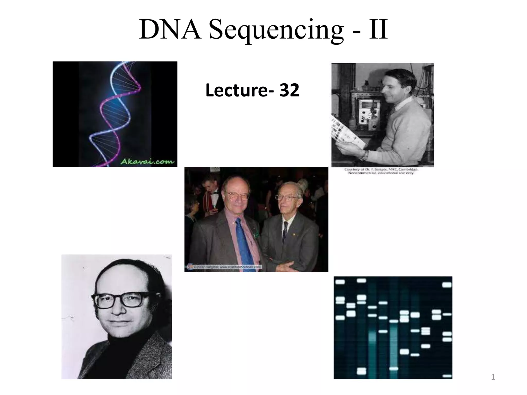DNA Sequencing - II
1
Lecture- 32
 