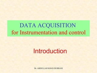 DATA ACQUISITION  for Instrumentation and control Introduction 