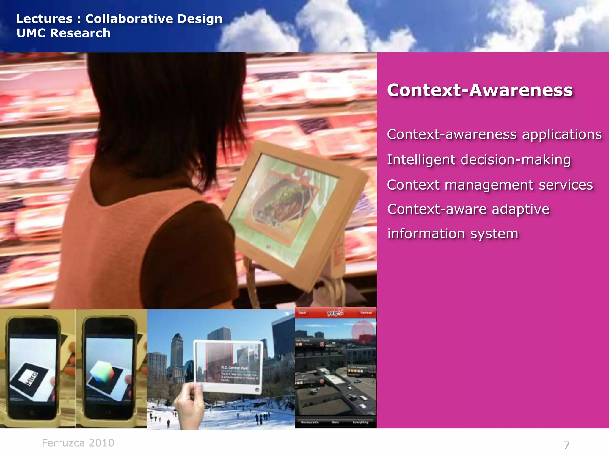 Context-AwarenessContext-awareness applicationsIntelligent decision-makingContext management services Context-aware adaptive information system