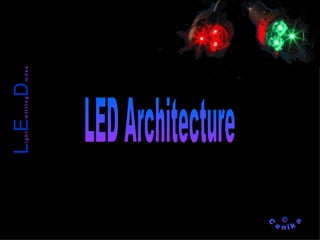 LED Architecture L i g h t E m I t t I n g D i  o d e s © Cenika 