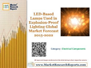 www.MarketResearchReports.com
Category : Electrical Components
All logos and Images mentioned on this slide belong to their respective owners.
 