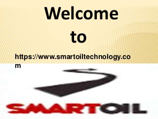 Welcome
to
https://www.smartoiltechnology.co
m
 