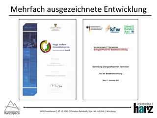 LED-­‐Praxisforum	
  |	
  07.10.2013	
  |	
  Chris)an	
  Reinboth,	
  Dipl.-­‐Wi.-­‐Inf.(FH)	
  |	
  Würzburg	
  
Mehrfach	
  ausgezeichnete	
  Entwicklung	
  
 