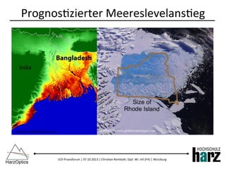 LED-­‐Praxisforum	
  |	
  07.10.2013	
  |	
  Chris)an	
  Reinboth,	
  Dipl.-­‐Wi.-­‐Inf.(FH)	
  |	
  Würzburg	
  
Prognos)zierter	
  Meereslevelans)eg	
  
Grafiken © www.globalwarmingart.com
 
