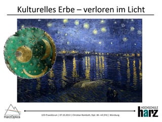 LED-­‐Praxisforum	
  |	
  07.10.2013	
  |	
  Chris)an	
  Reinboth,	
  Dipl.-­‐Wi.-­‐Inf.(FH)	
  |	
  Würzburg	
  
Kulturelles	
  Erbe	
  –	
  verloren	
  im	
  Licht	
  
Foto © Dan Duriscoe, US National Park Service
 