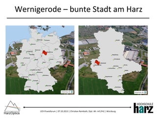 LED-­‐Praxisforum	
  |	
  07.10.2013	
  |	
  Chris)an	
  Reinboth,	
  Dipl.-­‐Wi.-­‐Inf.(FH)	
  |	
  Würzburg	
  
Wernigerode	
  –	
  bunte	
  Stadt	
  am	
  Harz	
  
 