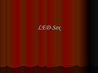 LED-Sex 