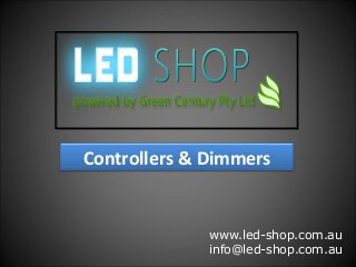 Controllers & Dimmers

www.led-shop.com.au
info@led-shop.com.au

 