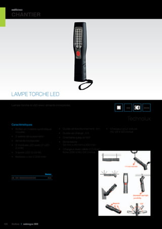 extérieur

CHANTIER

LAMPE TORCHE LED
Lampe torche à LED avec aimants incorporés.

IP40

WEEE

Technolux
Caractéristiques
•	 Boîtier en matière synthétique
moulée

•	 Durée de fonctionnement : 8 h

•	 2 œillets de suspension

•	 Orientable jusqu’à 150°

•	 Aimants incorporés

•	 Dimensions :
55 mm x 43 mm x 250 mm

•	 2 modules LED avec 21 LED
(1,4 W)
•	 5 spots LED (0,33 W)

•	 Durée de charge : 5 h

•	 Chargeur avec câble (1,7 m) et
fiche (230 V/AC-DC) inclus

•	 Batterie Li-Ion 2 000 mAh

	Couleur	

réf. 401 RZB740063CB01	

132

Cebeo I catalogue LED

Noir	

•	 Chargeur pour voiture
(12-24 V DC) inclus

 