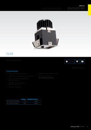 intérieur

spot /downlight I ENCASTRE

DLEE
Spot encastré carré.

IP20

Technolux
Caractéristiques
•	 Anneau en aluminium blanc

•	 Angle de rayonnement : 40°

•	 Profondeur d’encastrement : 130 mm

•	 Driver non compris
(voir Drivers/Convertisseurs)

•	 Dimensions d’encastrement :
84 mm x 84 mm
•	 Dimensions extérieures :
92 mm x 92 mm
•	 Tension : 230 VAC

	

Puissance	

Température de couleur	

réf. 401 DLEE-13WW1F	13W	

2700K	

réf. 401 DLEE-14CW1F	14W	

6500K	

catalogue LED I Cebeo

29

 